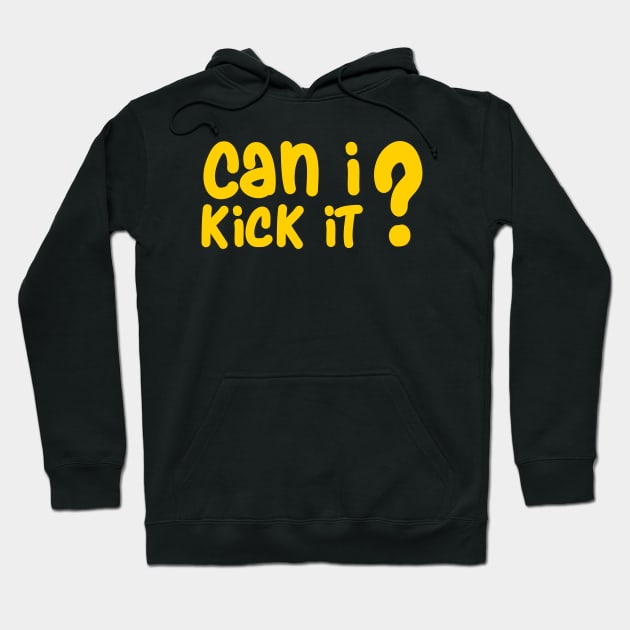 can i kick it Hoodie by Kayasa Art